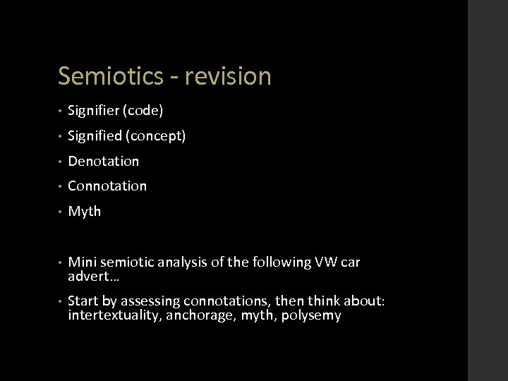 Semiotics - revision • Signifier (code) • Signified (concept) • Denotation • Connotation •