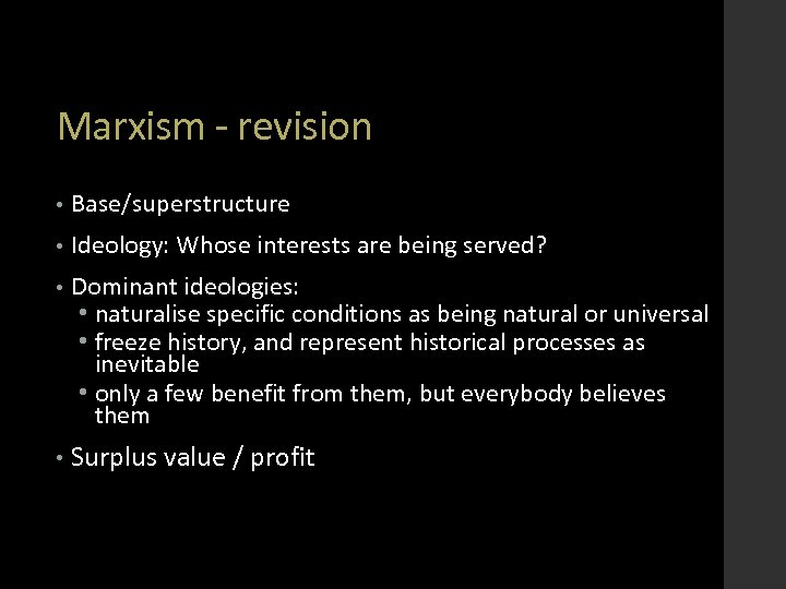 Marxism - revision • Base/superstructure • Ideology: Whose interests are being served? • Dominant