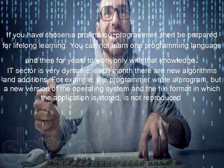 If you have chosen a profession programmer, then be prepared for lifelong learning. You