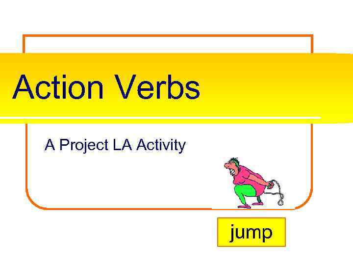 Action Verbs A Project LA Activity jump 