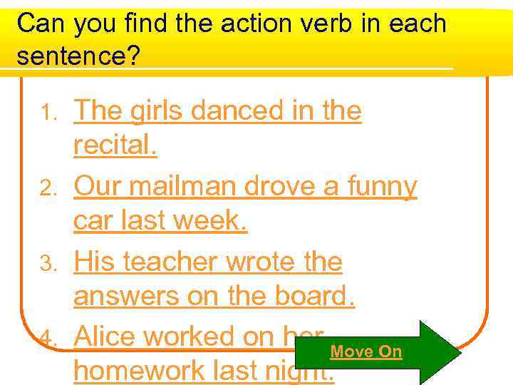 Can you find the action verb in each sentence? The girls danced in the