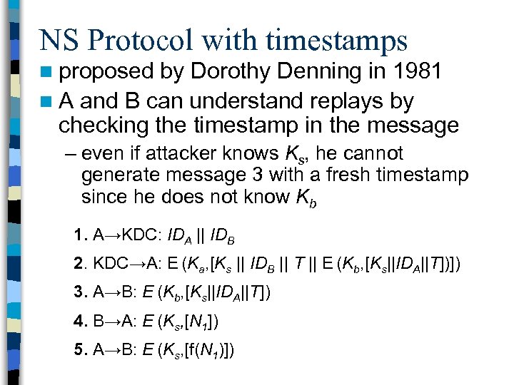 NS Protocol with timestamps n proposed by Dorothy Denning in 1981 n A and