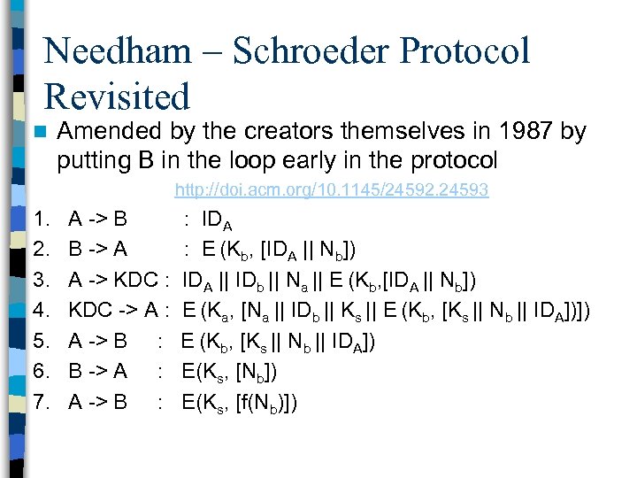 Needham – Schroeder Protocol Revisited n Amended by the creators themselves in 1987 by