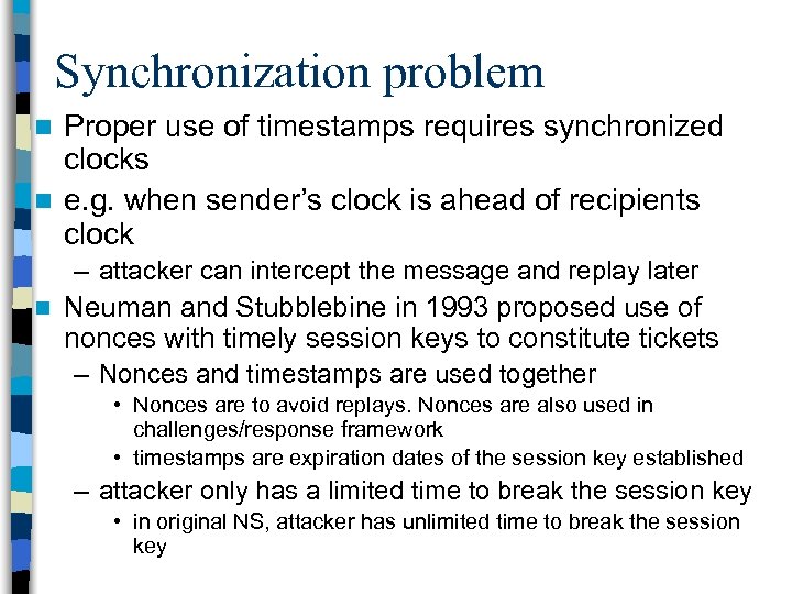 Synchronization problem Proper use of timestamps requires synchronized clocks n e. g. when sender’s