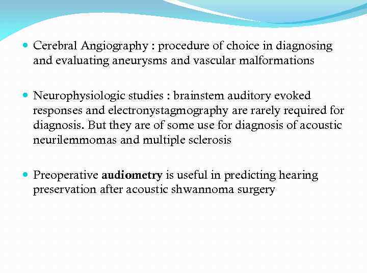  Cerebral Angiography : procedure of choice in diagnosing and evaluating aneurysms and vascular