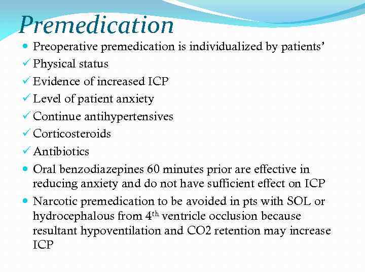 Premedication Preoperative premedication is individualized by patients’ ü Physical status ü Evidence of increased