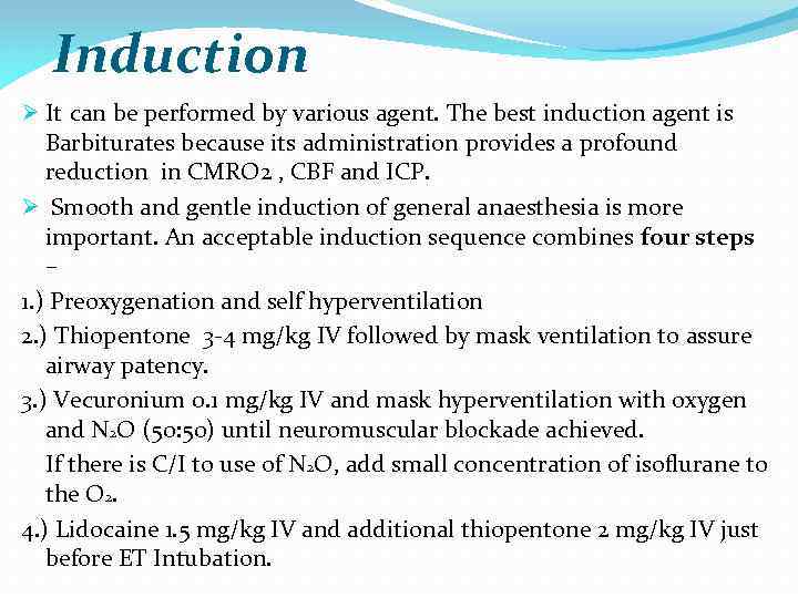 Induction Ø It can be performed by various agent. The best induction agent is