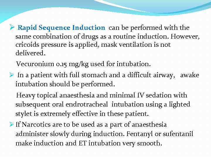 Ø Rapid Sequence Induction can be performed with the same combination of drugs as