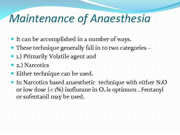 Maintenance of Anaesthesia It can be accomplished in a number of ways. These technique