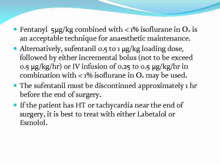  Fentanyl 5µg/kg combined with < 1% isoflurane in O 2 is an acceptable