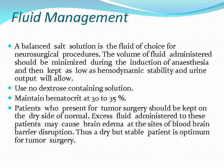 Fluid Management A balanced salt solution is the fluid of choice for neurosurgical procedures.