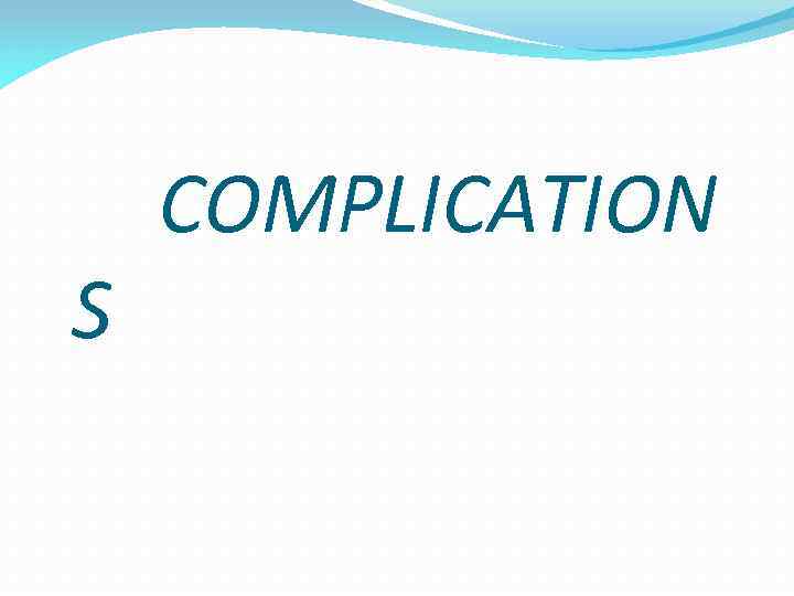 S COMPLICATION 