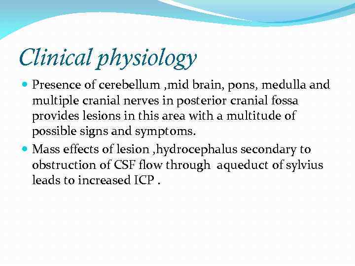 Clinical physiology Presence of cerebellum , mid brain, pons, medulla and multiple cranial nerves