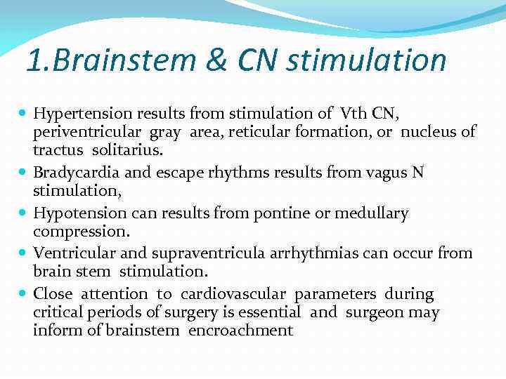 1. Brainstem & CN stimulation Hypertension results from stimulation of Vth CN, periventricular gray