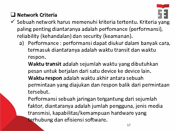 q Network Criteria ü Sebuah network harus memenuhi kriteria tertentu. Kriteria yang paling penting