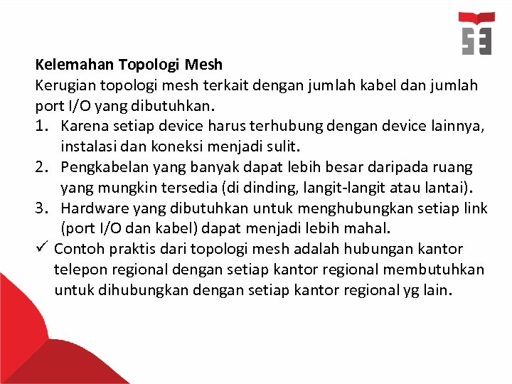 Kelemahan Topologi Mesh Kerugian topologi mesh terkait dengan jumlah kabel dan jumlah port I/O