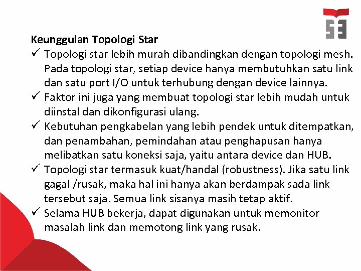 Keunggulan Topologi Star ü Topologi star lebih murah dibandingkan dengan topologi mesh. Pada topologi