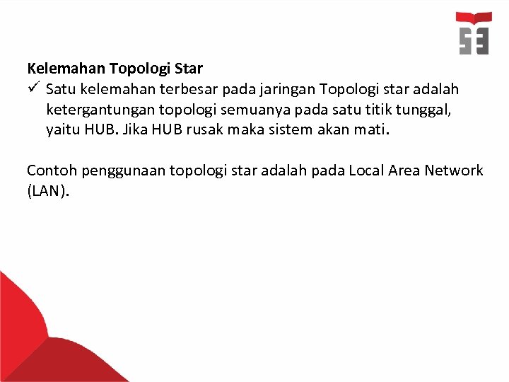 Kelemahan Topologi Star ü Satu kelemahan terbesar pada jaringan Topologi star adalah ketergantungan topologi