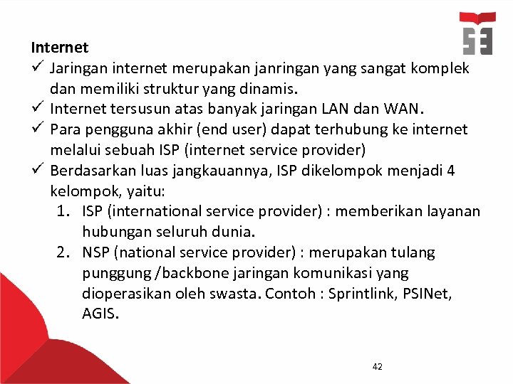 Internet ü Jaringan internet merupakan janringan yang sangat komplek dan memiliki struktur yang dinamis.