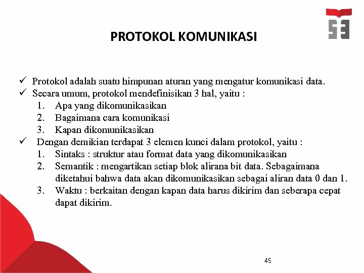 PROTOKOL KOMUNIKASI ü Protokol adalah suatu himpunan aturan yang mengatur komunikasi data. ü Secara