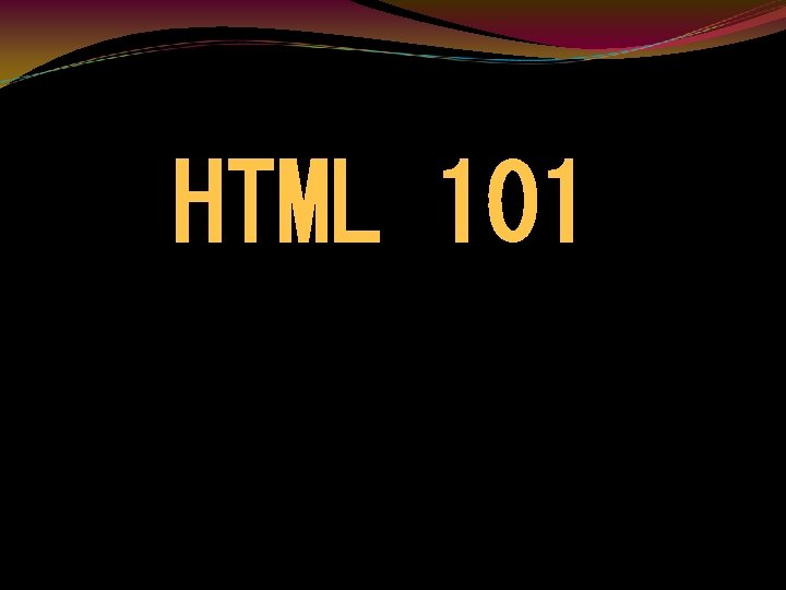 HTML 101 