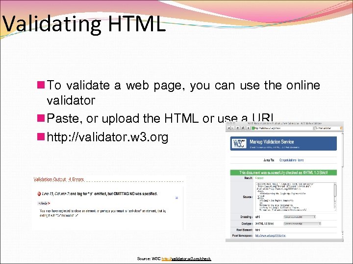 Validating HTML n To validate a web page, you can use the online validator