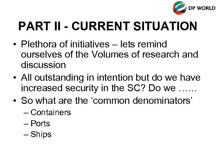 PART II - CURRENT SITUATION • Plethora of initiatives – lets remind ourselves of