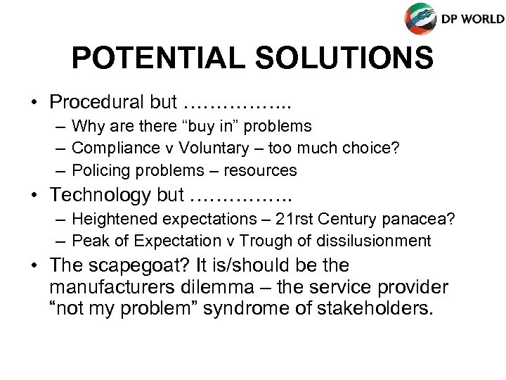 POTENTIAL SOLUTIONS • Procedural but ……………. . – Why are there “buy in” problems