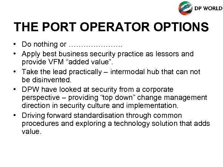 THE PORT OPERATOR OPTIONS • Do nothing or …………………. • Apply best business security