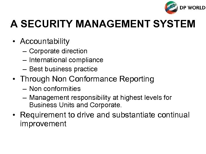 A SECURITY MANAGEMENT SYSTEM • Accountability – Corporate direction – International compliance – Best