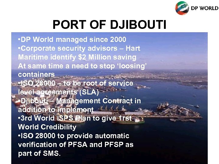 PORT OF DJIBOUTI • DP World managed since 2000 • Corporate security advisors –