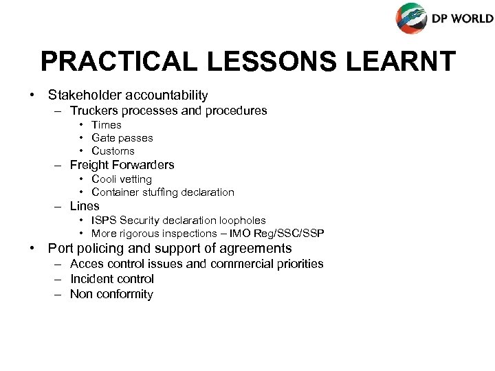 PRACTICAL LESSONS LEARNT • Stakeholder accountability – Truckers processes and procedures • Times •
