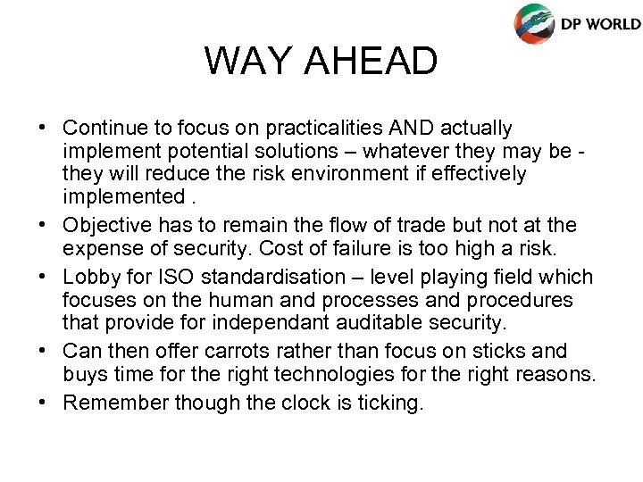 WAY AHEAD • Continue to focus on practicalities AND actually implement potential solutions –