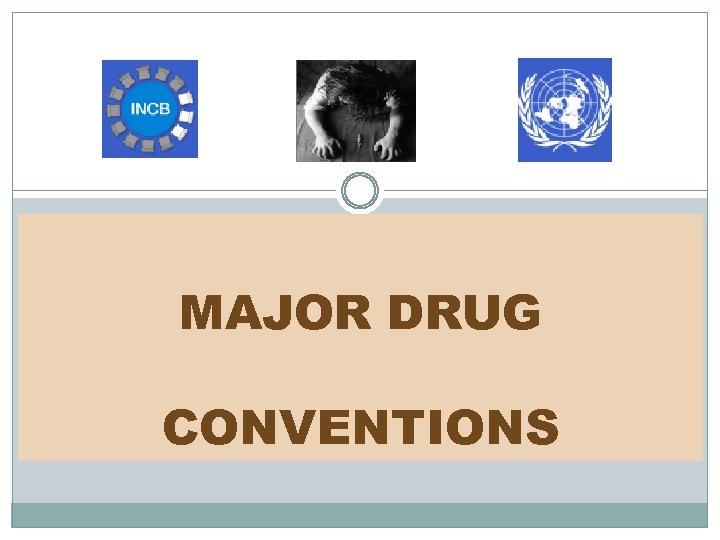 MAJOR DRUG CONVENTIONS 