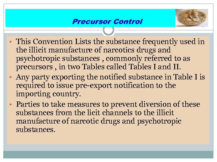 Precursor Control • This Convention Lists the substance frequently used in the illicit manufacture