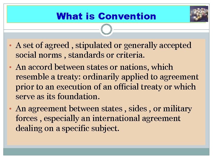 What is Convention • A set of agreed , stipulated or generally accepted social