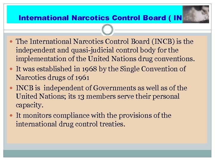 International Narcotics Control Board ( INCB) The International Narcotics Control Board (INCB) is the