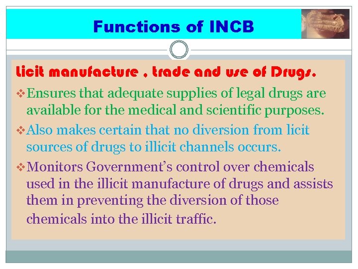 Functions of INCB Licit manufacture , trade and use of Drugs. v. Ensures that