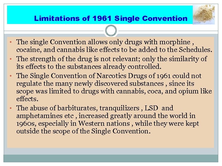 Limitations of 1961 Single Convention • The single Convention allows only drugs with morphine