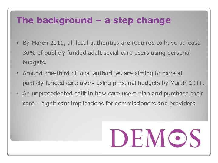 The background – a step change By March 2011, all local authorities are required