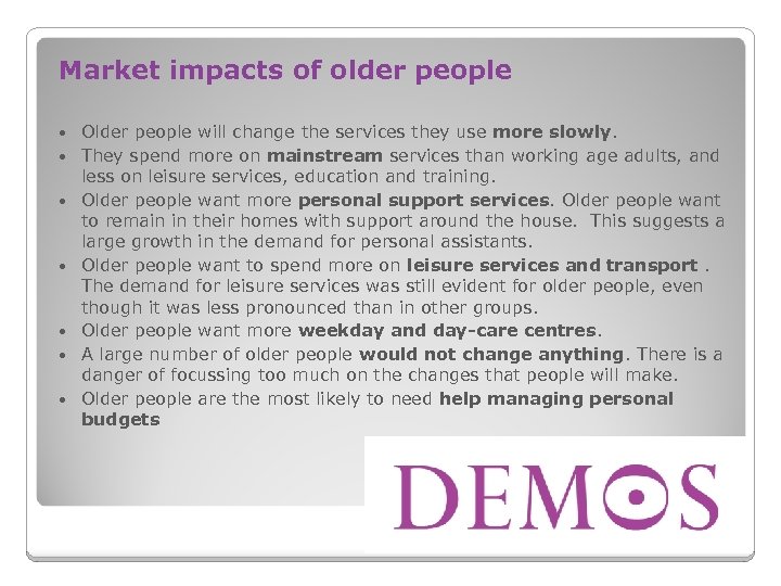 Market impacts of older people Older people will change the services they use more