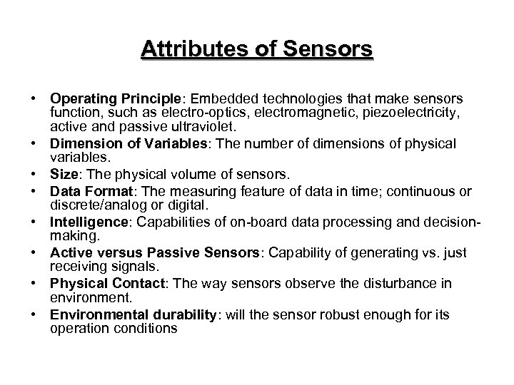 Attributes of Sensors • Operating Principle: Embedded technologies that make sensors function, such as