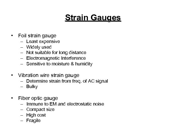 Strain Gauges • Foil strain gauge – – – Least expensive Widely used Not