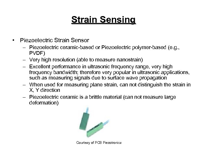 Strain Sensing • Piezoelectric Strain Sensor – Piezoelectric ceramic-based or Piezoelectric polymer-based (e. g.
