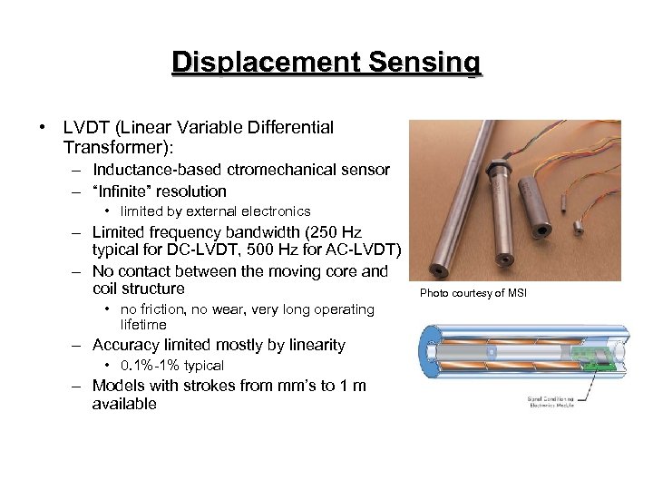 Displacement Sensing • LVDT (Linear Variable Differential Transformer): – Inductance-based ctromechanical sensor – “Infinite”