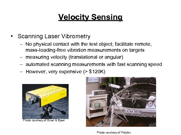 Velocity Sensing • Scanning Laser Vibrometry – No physical contact with the test object;