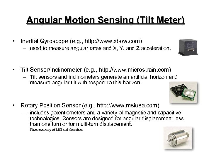 Angular Motion Sensing (Tilt Meter) • Inertial Gyroscope (e. g. , http: //www. xbow.