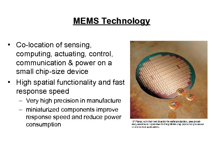 MEMS Technology • Co-location of sensing, computing, actuating, control, communication & power on a