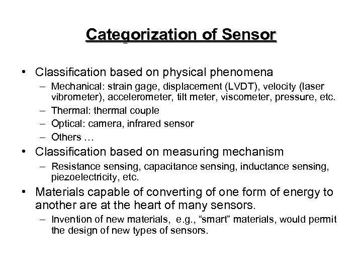Categorization of Sensor • Classification based on physical phenomena – Mechanical: strain gage, displacement