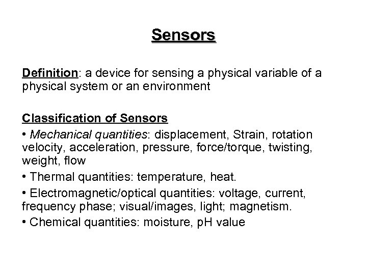 Sensors Definition: a device for sensing a physical variable of a physical system or